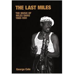 The Last Miles: The Music of Miles Davis, 1980-1991 (Popular Music History)