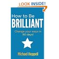 How to be Brilliant: Change Your Ways in 90 Days!