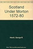 Scotland under Morton, 1572-80
