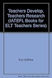 Teachers develop, teachers research
