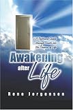 Awakening After Life: A Firsthand Guide through Death into the Purpose of Life