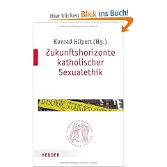Zukunftshorizonte katholischer Sexualethik (Quaestiones disputatae)