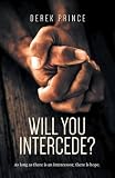 Will you intercede? : as long as there is an intercessor, there is hope