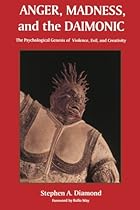 Anger, Madness, and the Daimonic