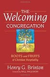 The Welcoming Congregation: Roots and Fruits of Christian Hospitality