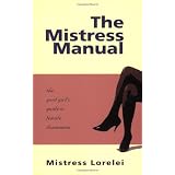 The Mistress Manual: The Good Girl's Guide to Female Dominance