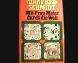 Produkt-Bild: Manfred Schmidt : Mit Frau Meier durch die Welt