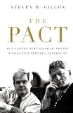 The Pact: Bill Clinton, Newt Gingrich, and the Rivalry that Defined a Generation Steven M. Gillon