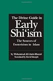The Divine Guide in Early Shi'ism: The Sources of Esotericism in Islam