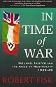 In Time of War: Ireland, Ulster and the Price of Neutrality 1939-45 (Paladin Books)