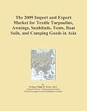 41kbGsiw6aL. SL160  The 2009 Import and Export Market for Textile Tarpaulins, Awnings, Sunblinds, Tents, Boat Sails, and Camping Goods in Asia