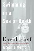 David Rieff - Swimming in a Sea of Death: A Son's Memoir
