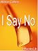 I Say No