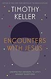 Encounters with Jesus : unexpected answers to life's biggest questions