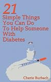 21 Simple Things You Can Do To Help Someone With Diabetes Image of 21 Simple Things You Can Do To Help Someone With Diabetes