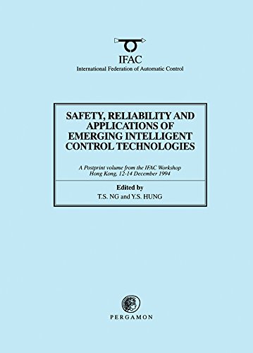Safety, Reliability and Applications of Emerging Intelligent Control Technologies (IFAC Postprint Volume)