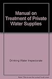 Manual on treatment of private water supplies