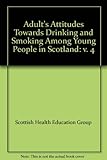 Adults' attitudes towards drinking and smoking among young people in Scotland