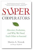 SuperCooperators: Altruism, Evolution, and Why We Need Each Other to Succeed