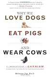 Why We Love Dogs, Eat Pigs, and Wear Cows