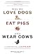 Why We Love Dogs, Eat Pigs, and Wear Cows