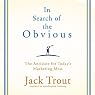 In Search of the Obvious: The Antidote for Today's Marketing Mess