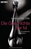 Die Geschichte der M.: Ein erotisches Gest&auml;ndnis - Maria Isabel  Pita