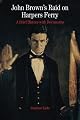 John Brown's Raid on Harper's Ferry: A Brief History with Documents (The Bedford Series in History and Culture)