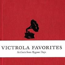 Victrola Favorites: Artifacts from Bygone Days