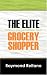 The Elite Grocery Shopper: Principles to save your Hard Earned Money