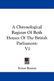 A Chronological Register of Both Houses of the British Parliament: V1