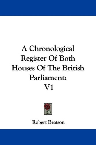 A Chronological Register of Both Houses of the British Parliament: V1