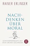 Produkt-Bild: Nachdenken &uuml;ber Moral: Gewissensfragen auf den Grund gegangen