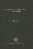 No fault compensation in medicine : the proceedings of a joint meeting of the Royal Society of Medicine and the British Medical Association held at 1 Wimpole Street, London WIM 8AE on 12-13 January, 1