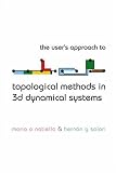 The User's Approach to Topological Methods in 3D Dynamical Systems