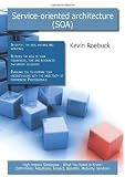 Service-oriented Architecture (SOA): High-impact Strategies - What You Need to Know: Definitions, Adoptions, Impact, Benefits, Maturity, Vendors