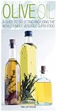 Olive oil : a guide to selecting and using the world's most versatile super-food