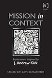 Mission in context : explorations inspired by J. Andrew Kirk