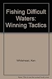 Fishing difficult waters : winning tactics