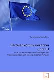 Produkt-Bild: Parteienkommunikation und EU: Eine systematische Inhaltsanalyse von Presseaussendungen &ouml;sterreichischer Parteien