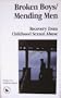 Broken Boys/Mending Men: Recovery from Childhood Sexual Abuse