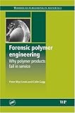 Forensic polymer engineering : why polymer products fail in service