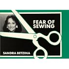 Fear of Sewing by Sandra Betzina and Tina Cash
