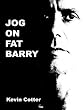 Jog On Fat Barry