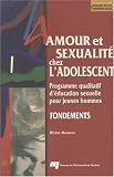 Amour et sexualit� chez l'adolescent : Programme qualitatif d'�ducation sexuelle pour jeunes hommes