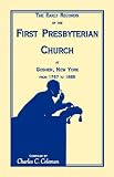 The Early Records of the First Presbyterian Church at Goshen, New York from 1767-1885