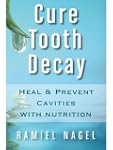 Cure Tooth Decay: Heal And Prevent Ca...