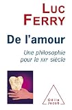 De l'Amour : Une philosophie pour le XXIe si�cle