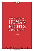 The International Human Rights Movement: A History (Human Rights and Crimes against Humanity)