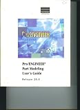 Pro/Engineer Part Modeling User's Guide Release 20.0 (Pro/Engineer Solutions, Part Modeling)